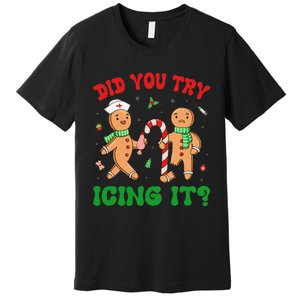 Did You Try Icing It Retro Christmas Gingerbread Nurse Squad Premium T-Shirt