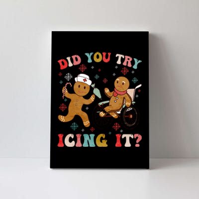 Did You Try Icing It Funny Christmas Nurse Gingerbread Canvas