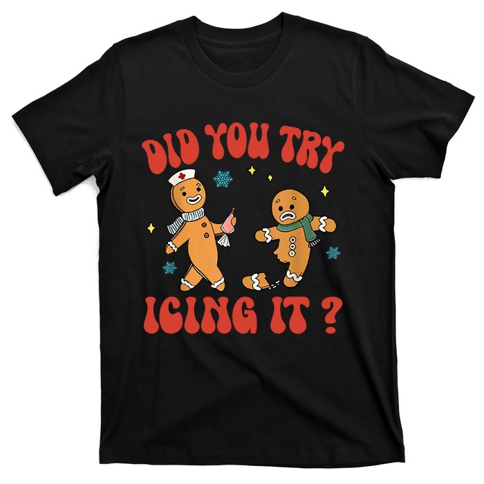 Did You Try Icing It Funny Christmas Nurse Gingerbread Man T-Shirt