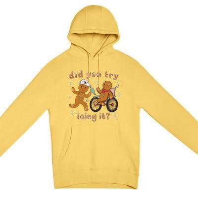 Did You Try Icing It Funny Gingerbread Nurse Christmas Xmas Premium Pullover Hoodie