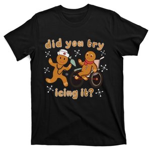 Did You Try Icing It Funny Gingerbread Nurse Christmas Xmas T-Shirt