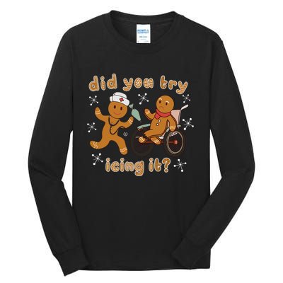 Did You Try Icing It Funny Gingerbread Nurse Christmas Xmas Tall Long Sleeve T-Shirt