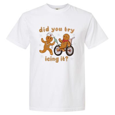 Did You Try Icing It Funny Gingerbread Nurse Christmas Xmas Garment-Dyed Heavyweight T-Shirt