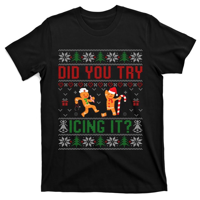 Did You Try Icing It Nurse Ugly Christmas Sweater  T-Shirt