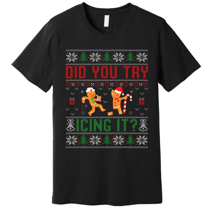 Did You Try Icing It Nurse Ugly Christmas Sweater  Premium T-Shirt