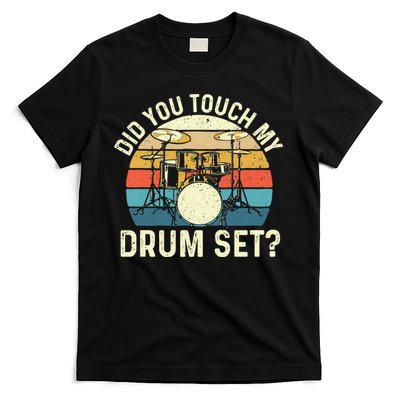 Did You Touch My Drum Set Retro Drummer Drumming T-Shirt