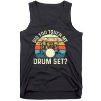 Did You Touch My Drum Set Retro Drummer Drumming Tank Top