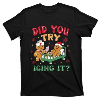 Did You Try Icing It Gingerbread Humor Nurse Christmas T-Shirt