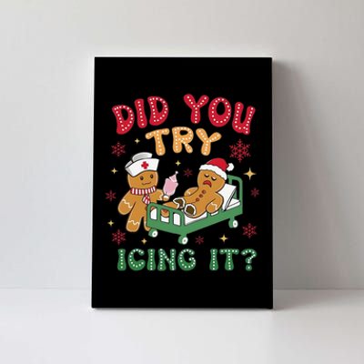 Did You Try Icing It Gingerbread Humor Nurse Christmas Canvas