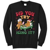 Did You Try Icing It Gingerbread Humor Nurse Christmas Tall Sweatshirt