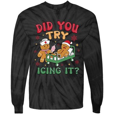 Did You Try Icing It Gingerbread Humor Nurse Christmas Tie-Dye Long Sleeve Shirt