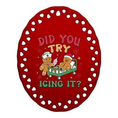 Did You Try Icing It Gingerbread Humor Nurse Christmas Ceramic Oval Ornament