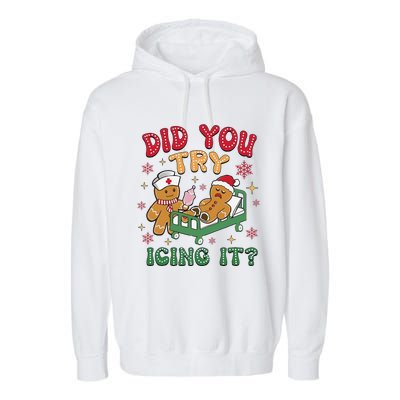 Did You Try Icing It Gingerbread Humor Nurse Christmas Garment-Dyed Fleece Hoodie