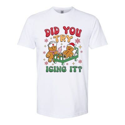 Did You Try Icing It Gingerbread Humor Nurse Christmas Softstyle CVC T-Shirt