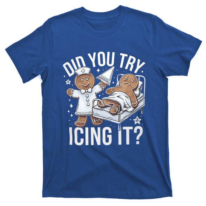 Did You Try Icing It Funny Ginger Bread Holiday Humor Cute Gift T-Shirt