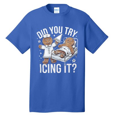 Did You Try Icing It Funny Ginger Bread Holiday Humor Cute Gift Tall T-Shirt