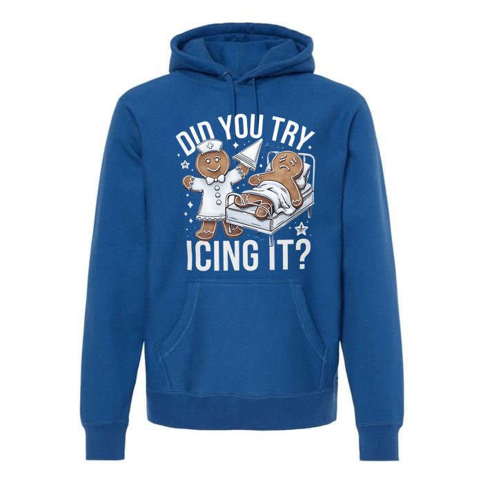 Did You Try Icing It Funny Ginger Bread Holiday Humor Cute Gift Premium Hoodie