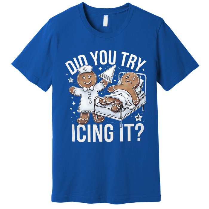 Did You Try Icing It Funny Ginger Bread Holiday Humor Cute Gift Premium T-Shirt