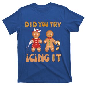 Did You Try Icing It Funny Gingerbread Christmas Nurse Gift T-Shirt