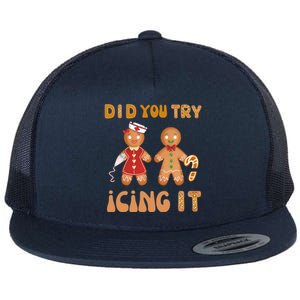 Did You Try Icing It Funny Gingerbread Christmas Nurse Gift Flat Bill Trucker Hat