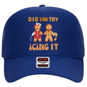 Did You Try Icing It Funny Gingerbread Christmas Nurse Gift High Crown Mesh Back Trucker Hat