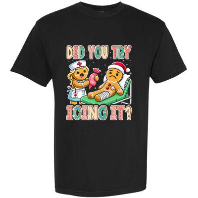 Did You Try Icing It Icu Nurse Christmas Gingerbread Sweatshirt Garment-Dyed Heavyweight T-Shirt