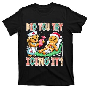 Did You Try Icing It Icu Nurse Christmas Gingerbread Sweatshirt T-Shirt