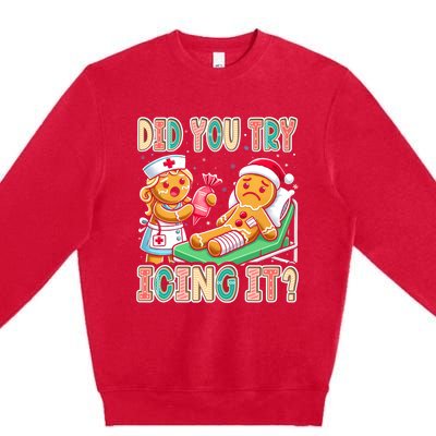 Did You Try Icing It Icu Nurse Christmas Gingerbread Sweatshirt Premium Crewneck Sweatshirt