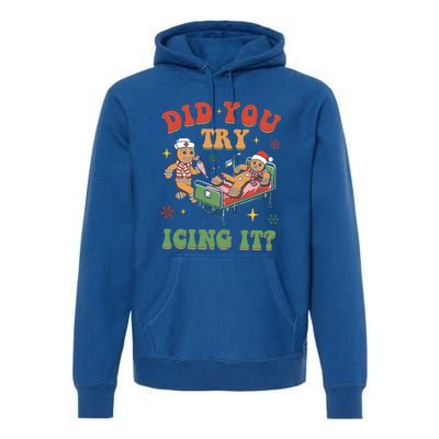 Did You Try Icing It Gingerbread Nurse Christmas Holiday Gift Premium Hoodie