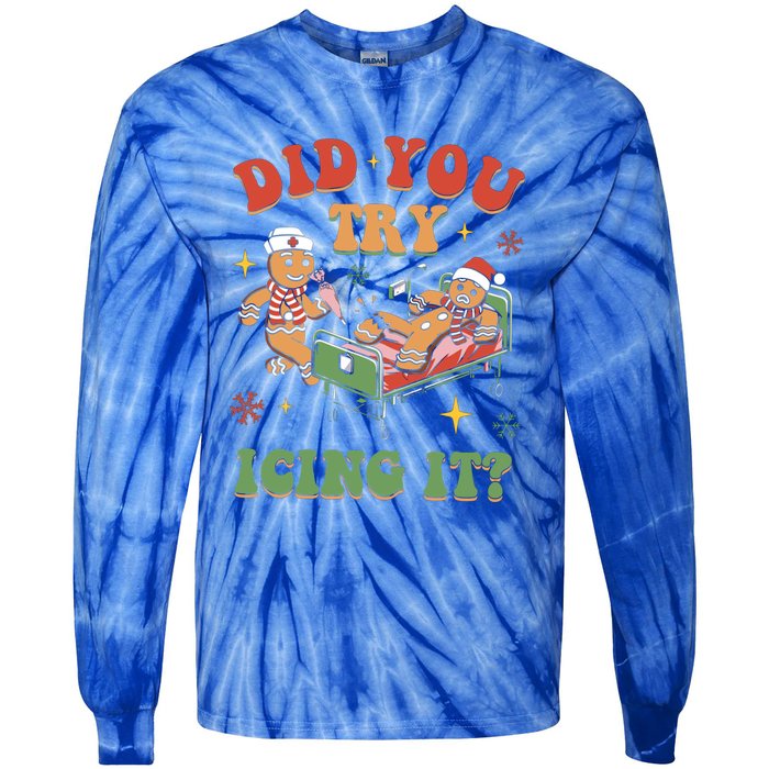 Did You Try Icing It Gingerbread Nurse Christmas Holiday Gift Tie-Dye Long Sleeve Shirt