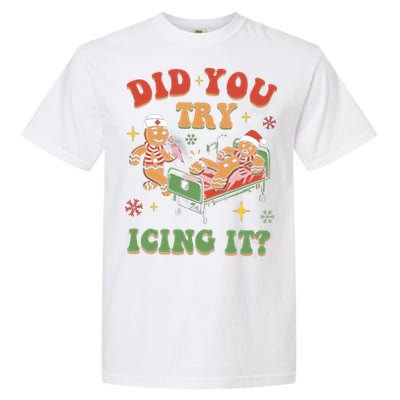 Did You Try Icing It Gingerbread Nurse Christmas Holiday Gift Garment-Dyed Heavyweight T-Shirt