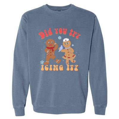 Did You Try Icing It Icu Nurse Christmas Gingerbread Outfits Funny Gift Garment-Dyed Sweatshirt