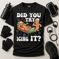 Did You Try Icing It Gift Performance Shirt