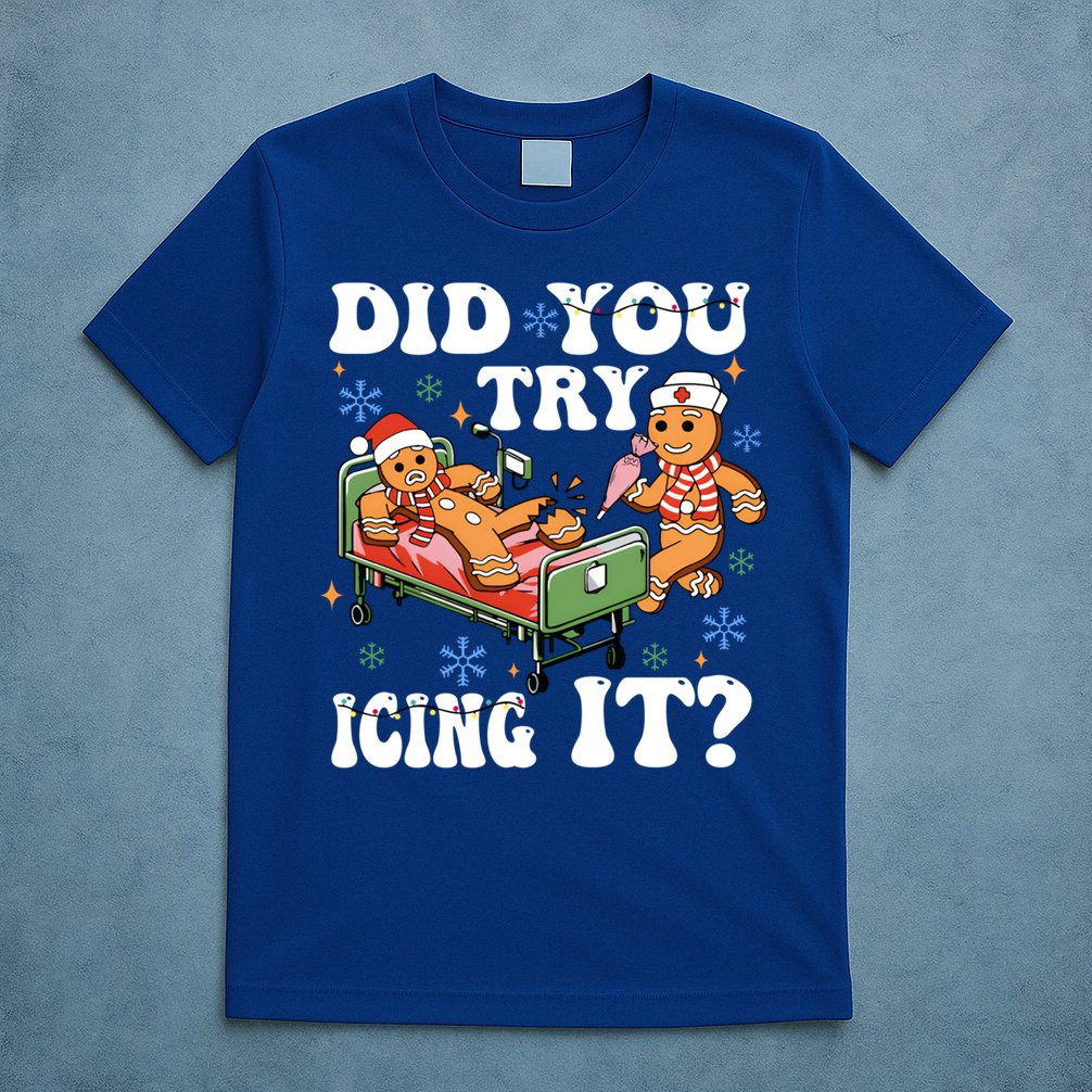 Did You Try Icing It Gift T-Shirt