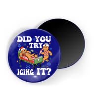 Did You Try Icing It Gift Magnet