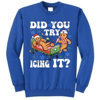 Did You Try Icing It Gift Tall Sweatshirt