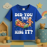 Did You Try Icing It Gift Toddler T-Shirt