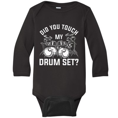 Did You Touch My Drum Set Funny Drummer Percussion Drums Baby Long Sleeve Bodysuit