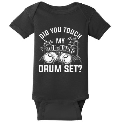 Did You Touch My Drum Set Funny Drummer Percussion Drums Baby Bodysuit