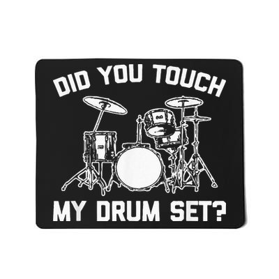Did You Touch My Drum Set Funny Drummer Percussion Drums Mousepad