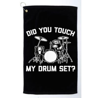 Did You Touch My Drum Set Funny Drummer Percussion Drums Platinum Collection Golf Towel