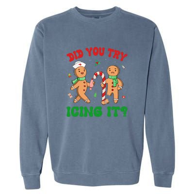 Did You Try Icing It Retro Christmas Gingerbread Nurse Squad Gift Garment-Dyed Sweatshirt