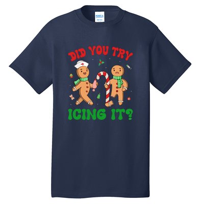 Did You Try Icing It Retro Christmas Gingerbread Nurse Squad Gift Tall T-Shirt