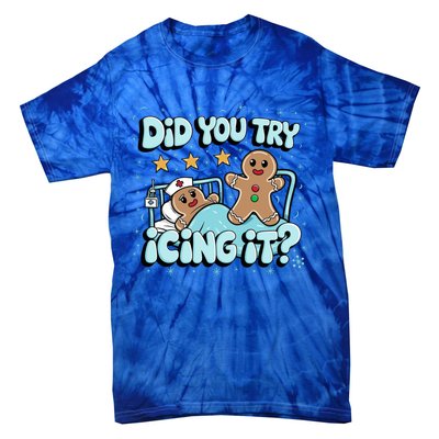 Did You Try Icing It? Gingerbread Nurse Christmas Pajamas Great Gift Tie-Dye T-Shirt