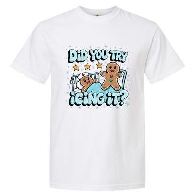 Did You Try Icing It? Gingerbread Nurse Christmas Pajamas Great Gift Garment-Dyed Heavyweight T-Shirt