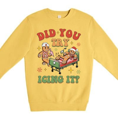 Did You Try Icing It Nurse Christmas Physical Therapist Cool Gift Premium Crewneck Sweatshirt