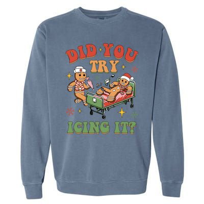 Did You Try Icing It Nurse Christmas Physical Therapist Cool Gift Garment-Dyed Sweatshirt