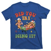 Did You Try Icing It Nurse Christmas Physical Therapist Cool Gift T-Shirt