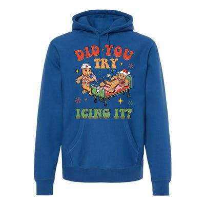 Did You Try Icing It Nurse Christmas Physical Therapist Cool Gift Premium Hoodie