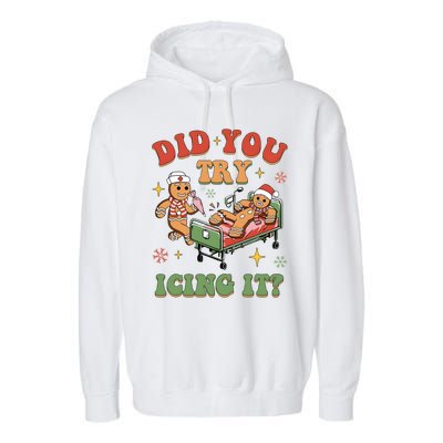 Did You Try Icing It Nurse Christmas Physical Therapist Cool Gift Garment-Dyed Fleece Hoodie